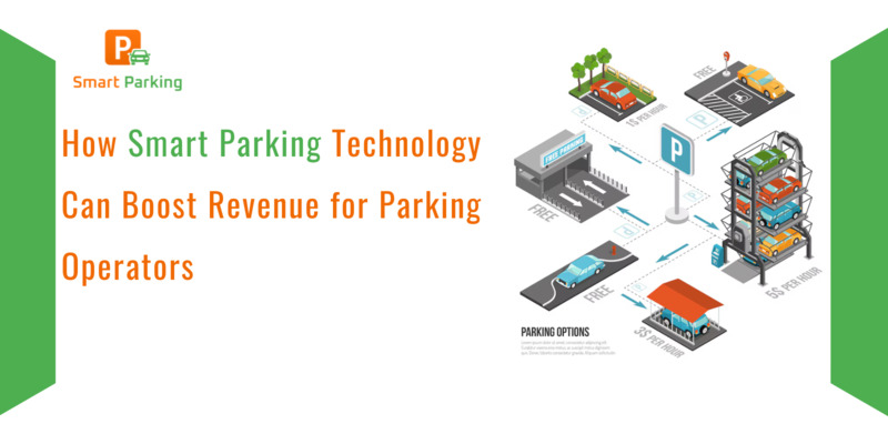 How Smart Parking Technology Can Boost Revenue for Parking Operators